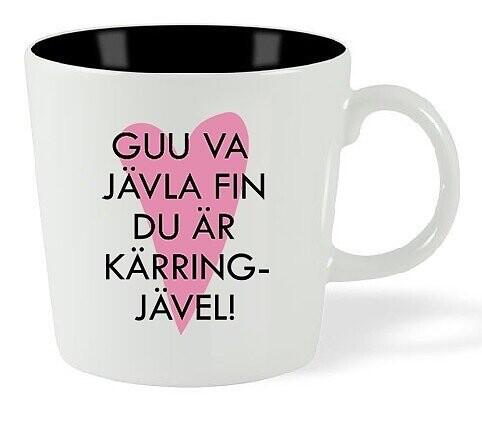 Mugg - Guu va jävla fin du är Kärringjävel !